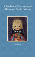 Two Drama Collection: Angel of Peace and Parallel Universes