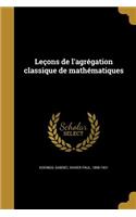 Leçons de l'agrégation classique de mathématiques