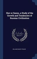 SLAV OR SAXON, A STUDY OF THE GROWTH AND