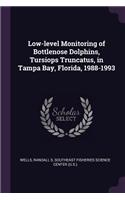 Low-level Monitoring of Bottlenose Dolphins, Tursiops Truncatus, in Tampa Bay, Florida, 1988-1993