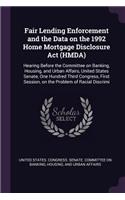 Fair Lending Enforcement and the Data on the 1992 Home Mortgage Disclosure Act (HMDA): Hearing Before the Committee on Banking, Housing, and Urban Affairs, United States Senate, One Hundred Third Congress, First Session, on the Problem