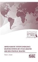Armed Robotic Systems Emergence: Weapons Systems Life Cycles Analysis And New Strategic Realities