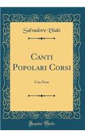Canti Popolari Corsi: Con Note (Classic Reprint)