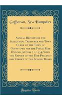Annual Reports of the Selectmen, Treasurer and Town Clerk of the Town of Goffstown for the Fiscal Year Ending January 31, 1934, with the Report of the Fire Precinct and Report of the School Board (Classic Reprint)