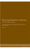 Reversing Hookworm Infection: As God Intended The Raw Vegan Plant-Based Detoxification & Regeneration Workbook for Healing Patients. Volume 1