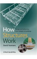 How Structures Work: Design and Behaviour from Bridges to Buildings