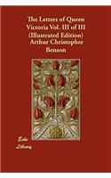 The Letters of Queen Victoria Vol. III of III (Illustrated Edition)