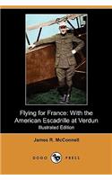 Flying for France: With the American Escadrille at Verdun (Illustrated Edition) (Dodo Press)