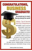 Congratulations Business Graduate!: You Proved You're Smart. Now Go Disrupt the World!