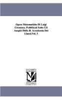 Opere Matematiche Di Luigi Cremona; Pubblicati Sotto Gli Auspici Della R. Accademia Dei Lincei.Vol. 3