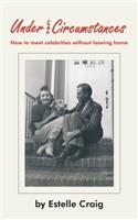 Under the Circumstances: How to Meet Celebrities without Leaving Home(English)
