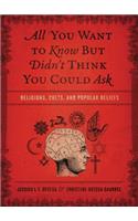 All You Want to Know But Didn't Think You Could Ask