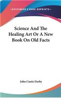 Science And The Healing Art Or A New Book On Old Facts