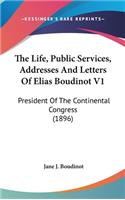 Life, Public Services, Addresses And Letters Of Elias Boudinot V1