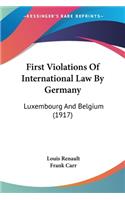 First Violations Of International Law By Germany