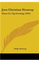 Jens Christian Hostrup: Hans Liv Og Gerning (1916)