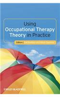 Using Occupational Therapy Theory in Practice