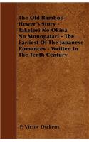 Old Bamboo-Hewer's Story - Taketori No Okina No Monogatari - The Earliest Of The Japanese Romances - Written In The Tenth Century