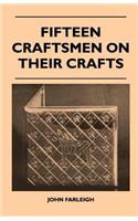 Fifteen Craftsmen On Their Crafts