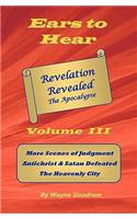 Ears To Hear -- Revelation Revealed The Apocalypse