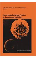 Good Manufacturing Practice in Transfusion Medicine