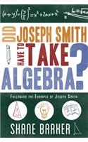 Did Joseph Smith Have to Take Algebra