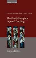 Family Metaphor in Jesus' Teaching, Second Edition