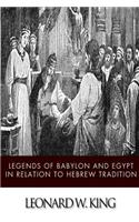 Legends of Babylon and Egypt in Relation to Hebrew Tradition: (English)