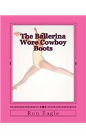 Ballerina Wore Cowboy Boots