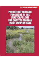 Predicting Wetland Functions at the Landscape Level for Coastal Georgia Using NWIPlus Data