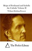 Reign of Ferdinand and Isabella the Catholic Volume II: (English)