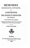 Mémoires historiques, critiques, et anecdotes des reines et régentes de France