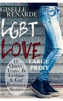 LGBT Love: Large Print Edition: 10 Queer, Trans, Bi, Lesbian and Gay Romance Stories