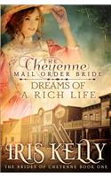 The Cheyenne Mail Order Bride Dreams of a Rich Life: (1 The Brides of Cheyenne)