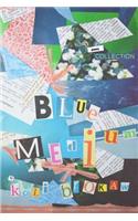 Blue Medium: A Collection of Poems That Were Collecting Dust