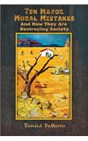 Ten Major Moral Mistakes And How They Are Destroying Society