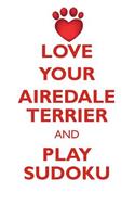 Love Your Airedale Terrier and Play Sudoku Airedale Terrier Sudoku Level 1 of 15