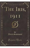 The Iris, 1911 (Classic Reprint)