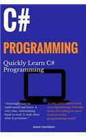 C# Programming: Quickly Learn C# Programming