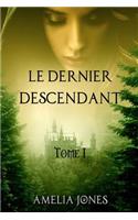 Le Dernier Descendant: Tome I: Tome I