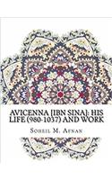 Avicenna - Ibn Sina: His Life, 980-1037, and Work