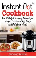 Instant Pot Cookbook: Top 400 Quick And Easy Instant Pot Recipes For a Healthy, Tasty And Delicious Meals(1 Instant Pot Recipes Cookbook, Instant Pot Pressure Cooker Cookbook, Instant Pot Recipes, Instant Pot)
