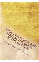 Through Forest and Stream the Quest of the Quetzal