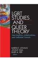 LGBT Studies and Queer Theory: New Conflicts, Collaborations, and Contested Terrain