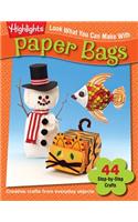 Look What You Can Make with Paper Bags: Creative Crafts from Everyday Objects