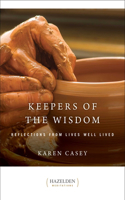 Keepers of The Wisdom Daily Meditations: Reflections from Lives Well Lived