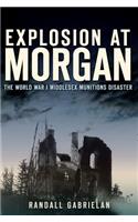 Explosion at Morgan: The World War I Middlesex Munitions Disaster
