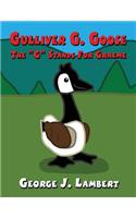 Gulliver G. Goose: The G Stands for Graeme