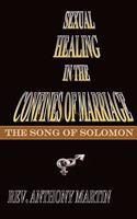 Sexual Healing In The Confines of Marriage: The Song of Solomon