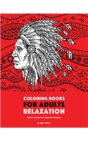 Coloring Books for Adults Relaxation: Native American Inspired Designs: Stress Relieving Patterns For Relaxation; Owls, Eagles, Wolves, Buffalo, Totems, Indian Headdresses, & Skulls; Art